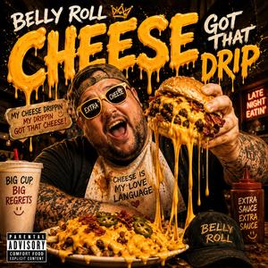 Cheese Got That Drip