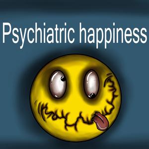 Psychiatric happiness