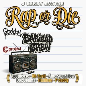 RAP OR DIE (feat. Apothéose, Mr Fusil, Ãme Sœur Flow, Dok Jouma, H-Taliban Team Kolabo & P-Daddy)