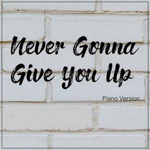 Never Gonna Give You Up (Piano Version)
