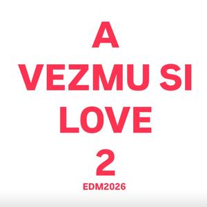 A VEZMU SI LOVE 2