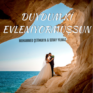 Duydum Ki Evleniyormuşsun