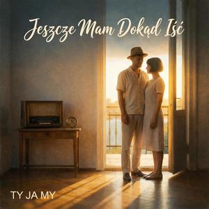 Jeszcze Mam Dokąd Iść