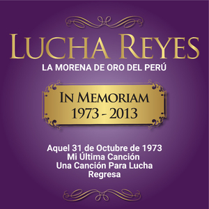 In Memoriam (1973 - 2013):Aquel Día 31 de Octubre de 1973 (Homenaje Radial Inédito) / Mi Última Canción / Una Canción para Lucha / Regresa