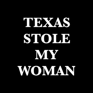 Texas Stole My Woman