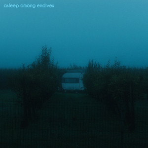 Asleep Among Endives (slowed)