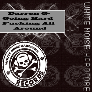 Going Hard ****ing All Around (Original Mix)