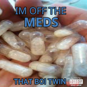 IM OFF THE MEDS (feat. Young QA)