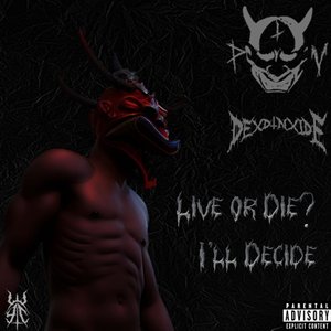 Live or Die? I'll Decide