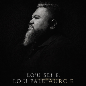 LO'U SEI E, LO'U PALE AURO E