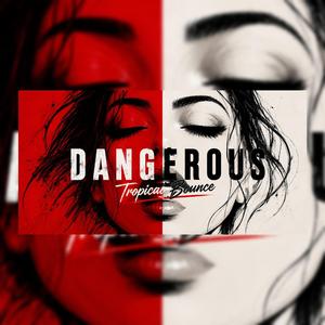 DANGEROUS