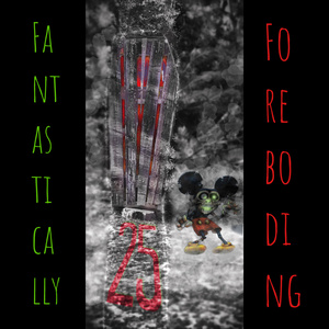 Fantastically Foreboding