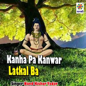 Kanha Pa Kanwar Latkal Ba