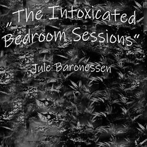 The Intoxicated Bedroom Sessions