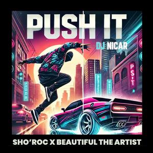 PUSH IT (feat. Beautiful The Artist & DJ Nicar)