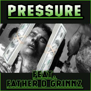Pressure (feat. Father D Grinnz)