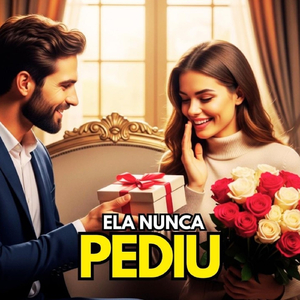 ELA NUNCA PEDIU