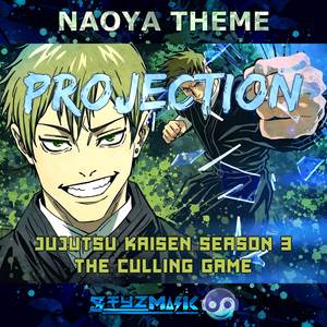 Naoya Theme - Projection (From "Jujutsu Kaisen Season 3 The Culling Game") (Cover Version)