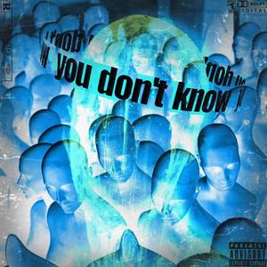 You don't know {