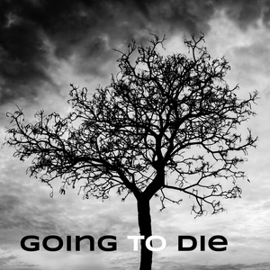 Going to Die