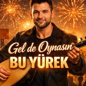 Gel de Oynasın Bu Yürek