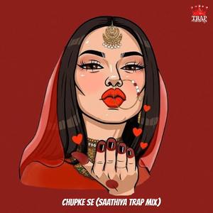 Chupke Se (feat. Sadhana Sargam) (Saathiya Trap Mix)