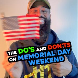 The Do's And Don'ts On Memorial Day Weekend