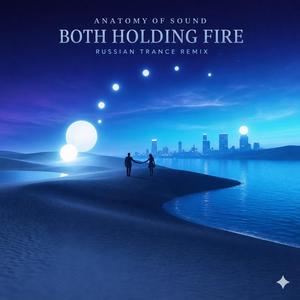 Both Holding Fire (Russian Trance Remix)