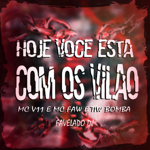 Hoje Você Esta Com Os Vilão