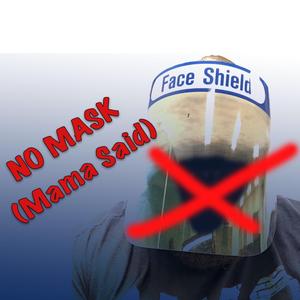 No Mask (Mama Said)