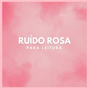 Ruído Rosa Para Leitura (Pt.53)