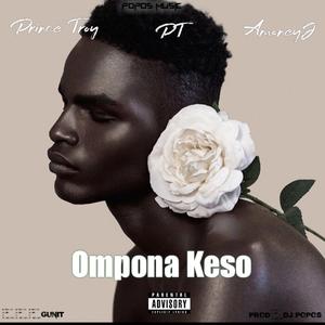 Ompona Keso (feat. AmoneyJ & Prince Troy)
