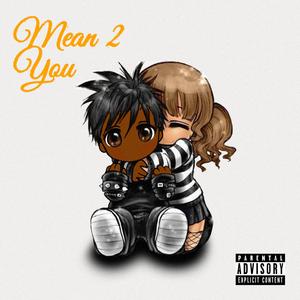 Mean To You