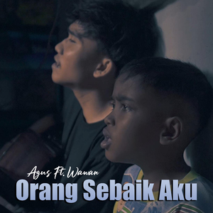 ORANG SEBAIK AKU