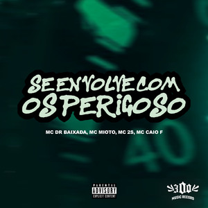 Se Envolve Com os Perigoso