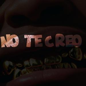No Te Creo