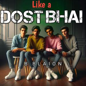 DOST LIKE A BHAI