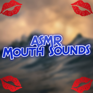 ASMR Mouth Sounds