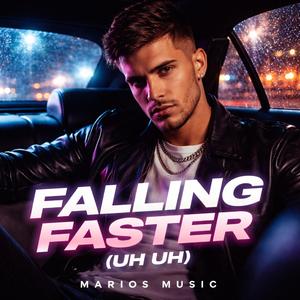 Falling Faster (Uh Uh)