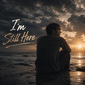 I’m Still Here