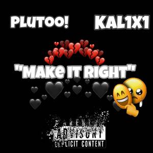 Make it Right (feat. KAL1X1)