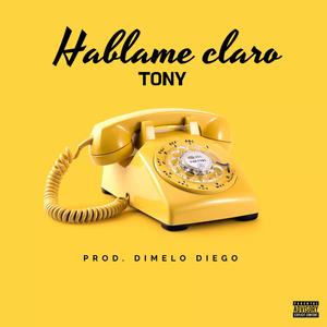 Hablame claro (feat. Tony)