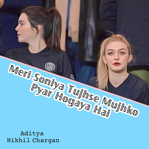 Meri Soniya Tujhse Mujhko Pyar Hogaya Hai