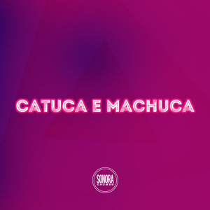 Catuca e Machuca