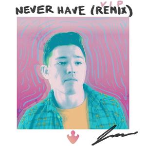Never Have (VIP Remix) (VIP Remix)