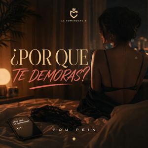 ¿Por qué te demoras?