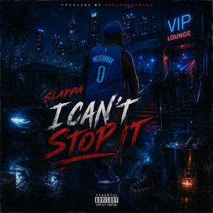 I Can't Stop It (feat. Slappa)