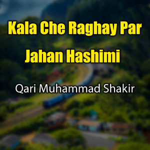 Kala Che Raghay Par Jahan Hashimi
