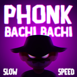 Phonk Bachi Bachi (Slow + Speed)