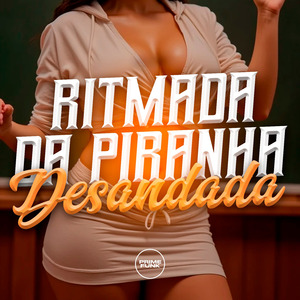 Ritmada da Piranha Desandada